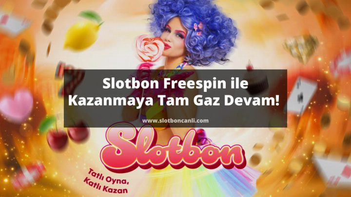 Slotbon Freespin ile Kazanmaya Tam Gaz Devam 