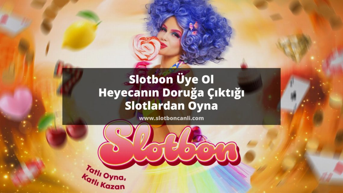 Slotbon Üye Ol Heyecanın Doruğa Çıktığı Slotlardan Oyna