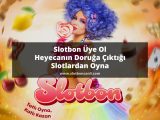 Slotbon Üye Ol Heyecanın Doruğa Çıktığı Slotlardan Oyna